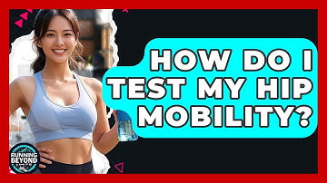 How Do I Test My Hip Mobility? - Running Beyond Limits