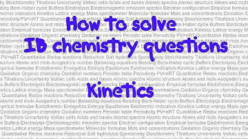 Kinetics 3: How to solve IB chemistry problems in HL paper 1: , part 27