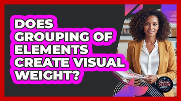 Does Grouping Of Elements Create Visual Weight?