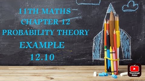 TN CLASS 11TH MATHS /CHAPTER 12/PROBABILITY THEORY/EXAMPLE 12.10(@MATHSSTUDENT)