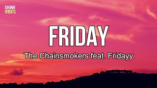 The Chainsmokers - Friday (Lyrics) feat. Fridayy | We were young. But old enough to get high