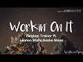 Meghan Trainor ft. Lennon Stella,Sasha Sloan - Workin&#39; on it (Lyrics)