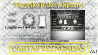 Mc pAko liriko y Xplicito // HOY LA PASE MUY BIEN CONTIGO Vol. 1