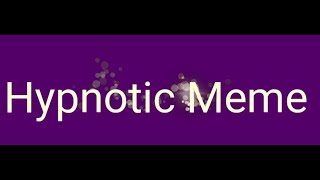 Hypnotic Meme
