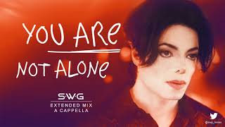 YOU ARE NOT ALONE (SWG Extended Mix A Cappella) - MICHAEL JACKSON (History)