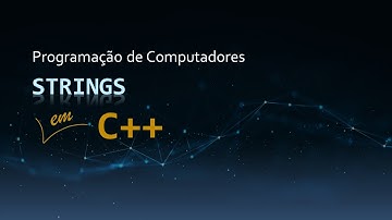 Aula 11 - Strings | Vetores de Caracteres | Tipo String | Curso de C++