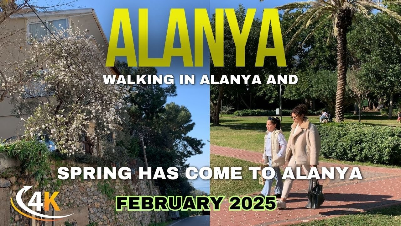 Alanya - Life and Walking in Alanya - Spring has come to Alanya - February 2025