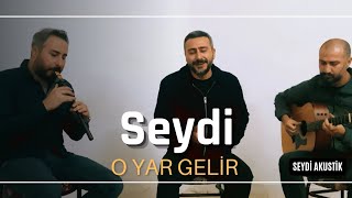 Seydi - O Yâr Gelir (Akustik) Resimi