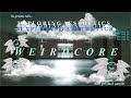 An Appreciation of the Strange | Weirdcore | Exploring Aesthetics