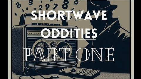 Shortwave Oddities Recordings - Part 1