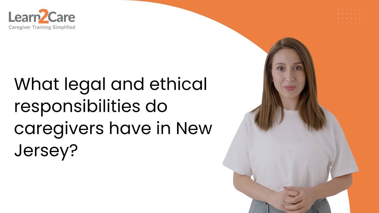 What legal and ethical responsibilities do caregivers have in New Jersey?