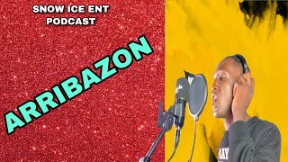 Arribazon||Freestyle|| Freestyle Saturday'(snz 2 Ep.5) Snowice Ent Podcast