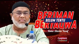 USTAZ AMRAN YUSOF ~ BERIMAN BELUM TENTU BERTAQWA