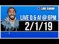 LIVE Q &amp; A 2/1/19