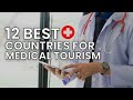 Medical tourism guide top 12 countries for quality affordable care