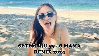 DJ SETEMBRU 99 - O MAMA VIRAL REMIX 2024 TN RMXR NEW FVNKY