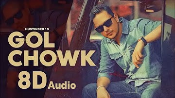 Gol Chowk (8d audio) Hustinder Feat. Gurlez Akhtar | New Punjabi Songs 2022