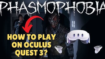 How to Play Phasmophobia on Oculus Quest 3 – Full 2025 Guide