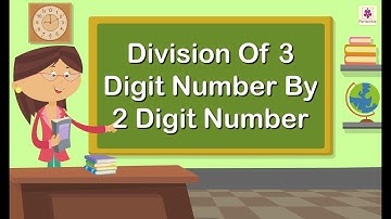 Division Of 3 Digit Number By 2 Digit Number | Mathematics Grade 4 | Periwinkle