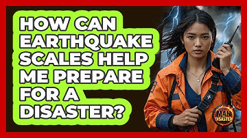 How Can Earthquake Scales Help Me Prepare For A Disaster? - Man vs. Disaster
