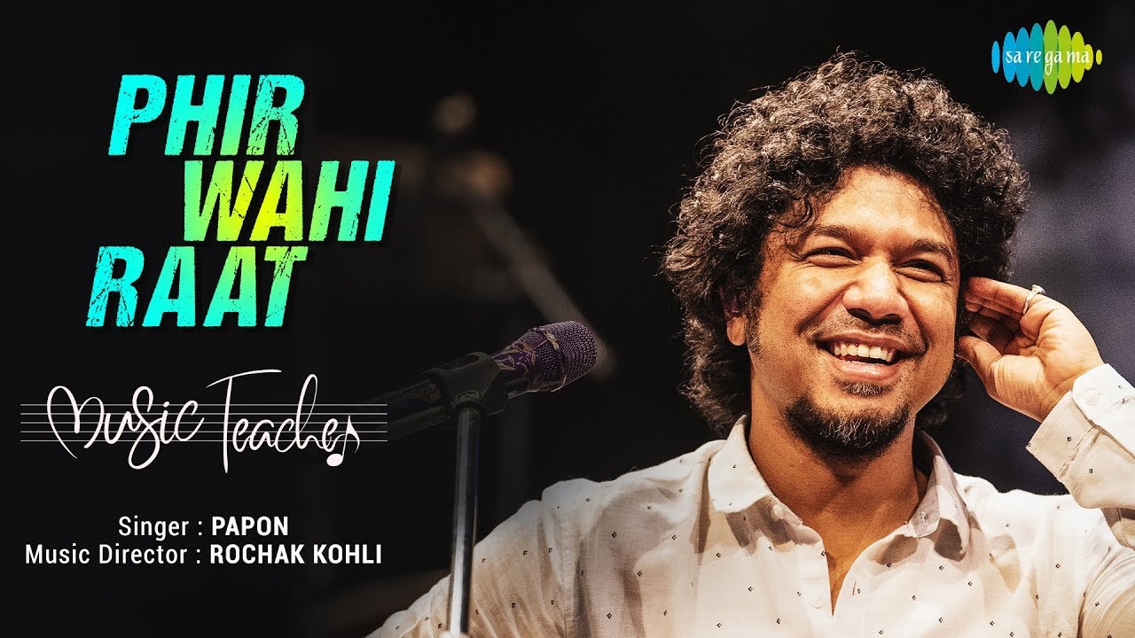 Phir Wahi Raat Hai       Papon  Rochak Kohli  Manav Kaul  Divya Dutta Music Teacher