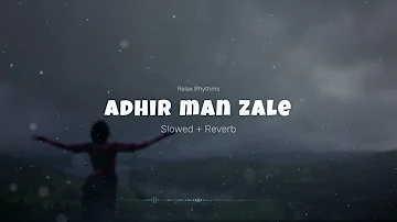 Adhir Man zale [Slowed + Reverb] | Shreya Ghoshal | Ajay -Atul |  by Relax Rhythms #mansoon