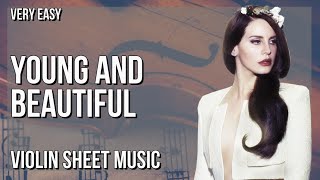 SUPER EASY Violin Sheet Music: How to play Young and Beautiful by Lana Del Rey