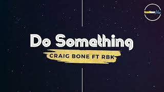 Craig Bone ft. RBK   Do Something [Official Audio]