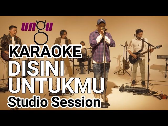 DISINI UNTUKMU - UNGU ( KARAOKE ) || STUDIO SESSION class=