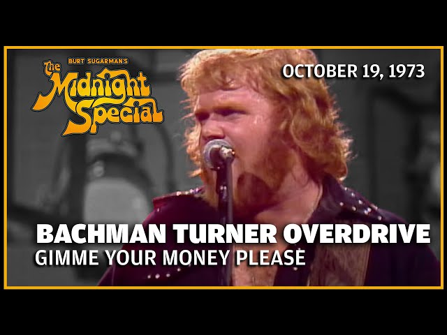 Gimme Your Money Please - Bachman Turner Overdrive | The Midnight Special