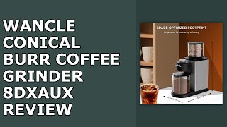 Wancle Conical Burr Coffee Grinder, Coffee Bean Grinder with Adjustable Grind Settings for Review