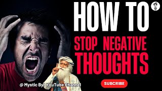 Overcome Fear, Anger & Anxiety! | How to STOP Negative Thoughts & Emotions | Sadhguru
