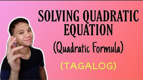 [TAGALOG] Grade 9 Math Lesson: SOLVING QUADRATIC EQUATION USING QUADRATIC FORMULA