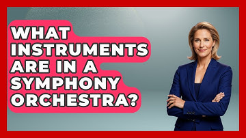 What Instruments Are In A Symphony Orchestra? - Classical Serenade