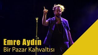 Emre Aydın - Bir Pazar Kahvaltısı (Performance)