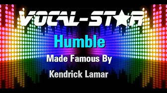 Kendrick Lamar - Humble (Karaoke Version) with Lyrics HD Vocal-Star Karaoke Kendrick Lamar - Humble (Karaoke Version) with Lyrics HD Vocal-Star Karaoke