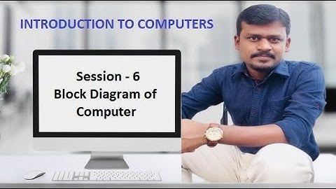 Session 6.  Block Diagram of Computer