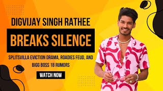 Digvijay Singh Rathee Breaks Silence Splitsvilla Eviction, Roadies Feud, And Bigg Boss 18 Rumors