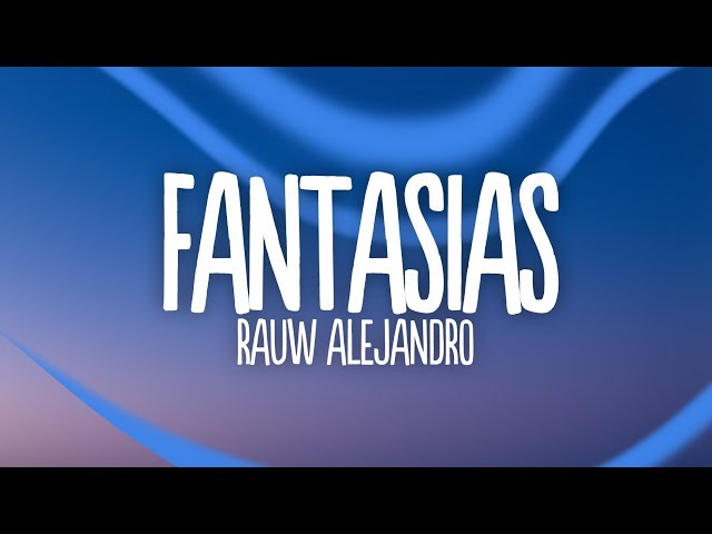 Rauw Alejandro - Fantasias Remix (Lyrics / Letra) feat. Farruko, Anuel AA, Lunay & Natti Natasha class=