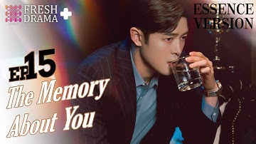 【ENG SUB】The Memory About You★Essence Version EP15★Yang Xuwen, Xu Lingyue, Fu Xinbo│Fresh Drama+