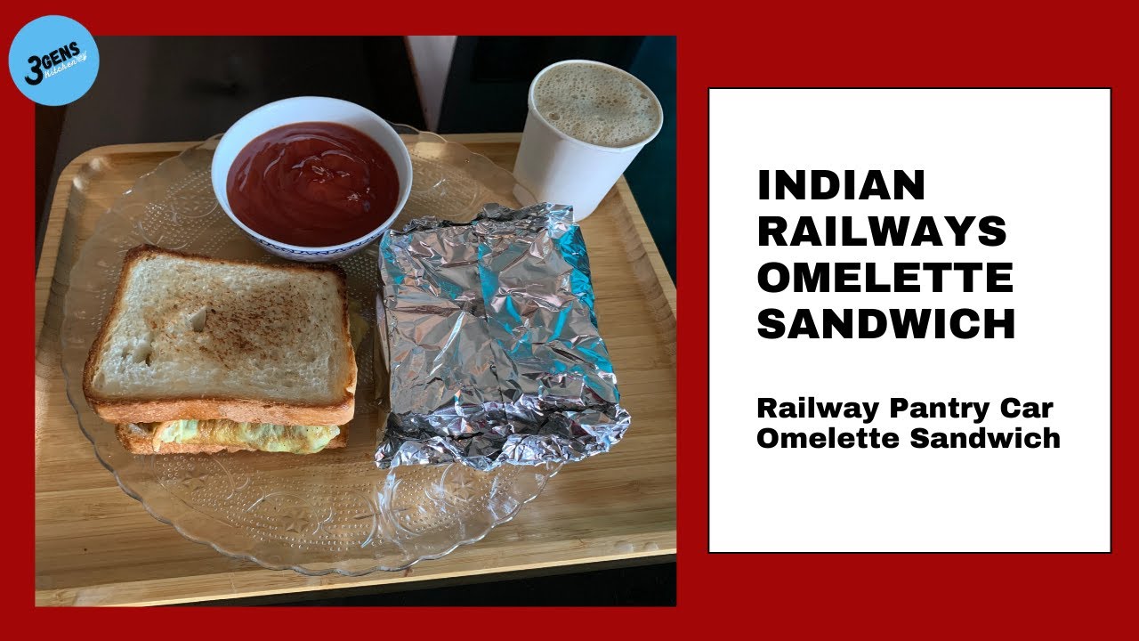 INDIAN RAILWAYS OMELETTE SANDWICH RAILWAY PANTRY CAR OMELETTE