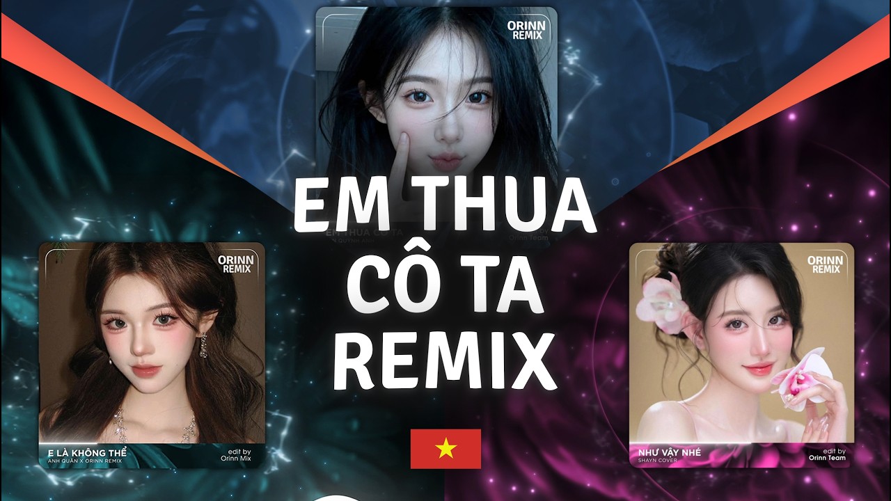 Em Thua Cô Ta Remix, Như Vậy Nhé | TOP 4 Giai Điệu 