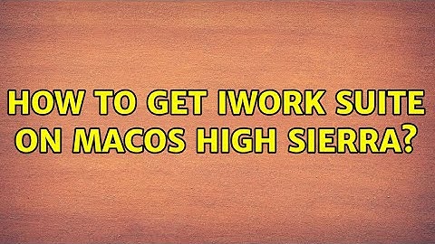 How to get iWork suite on macOS High Sierra? (2 Solutions!!)