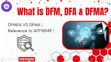 Design for Manufacturing(DFM) and Design for Assembly(DFA) | DFMEA VS DFMA | IATF16949 |