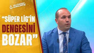 Savaş Çorlu'dan Galatasaray'ın Gündemindeki İsim İle İlgili Flaş Sözler: "Ligin Dengesini Bozar"