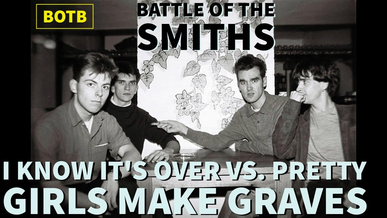 Battle Of The Smiths Day 19 I Know It s Over Vs Pretty Girls Make Battle of the smiths day 19 i know it s over vs pretty girls make