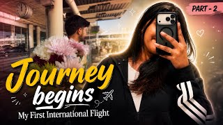 My first Solo international flight 🛫💗🧿 | Part -2