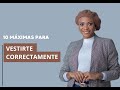 10 MÁXIMAS INFALIBLES PARA VESTIRNOS CON ESTILO Y CONFIANZA
