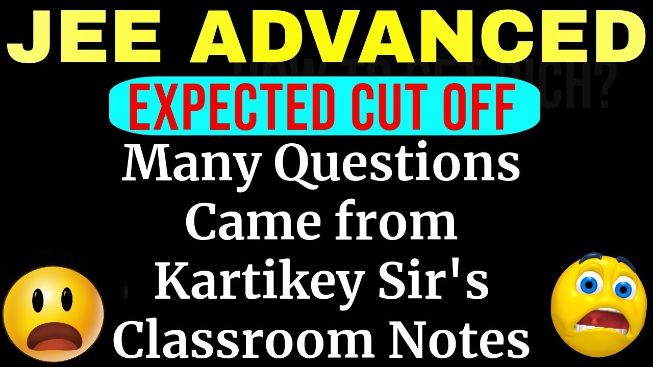 JEE ADVANCED | Expected Cut Off 2020 | Many Questions Came from Kartikey Sir's Classroom Notes