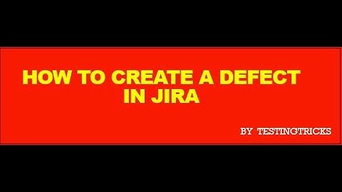 How to create a Defect in Jira | Defect Tracking Tool
